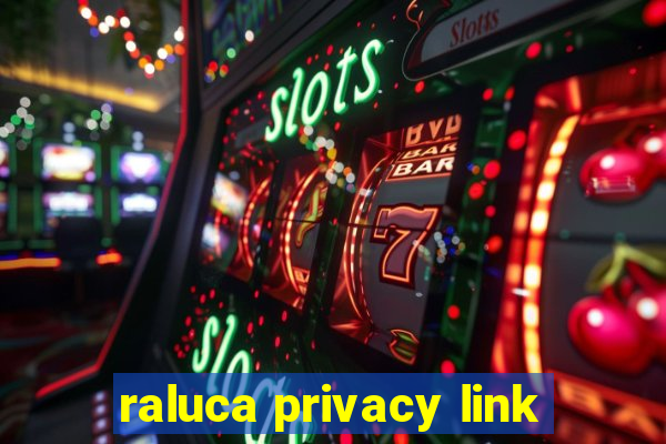 raluca privacy link